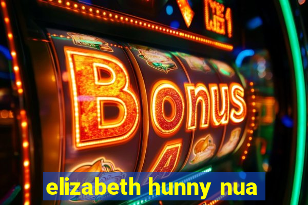 elizabeth hunny nua
